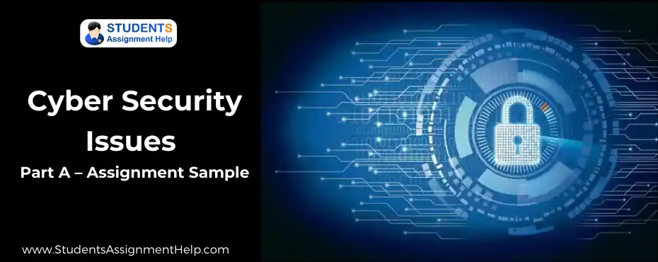 Cyber Security Issues- Part A – Assignment Sample