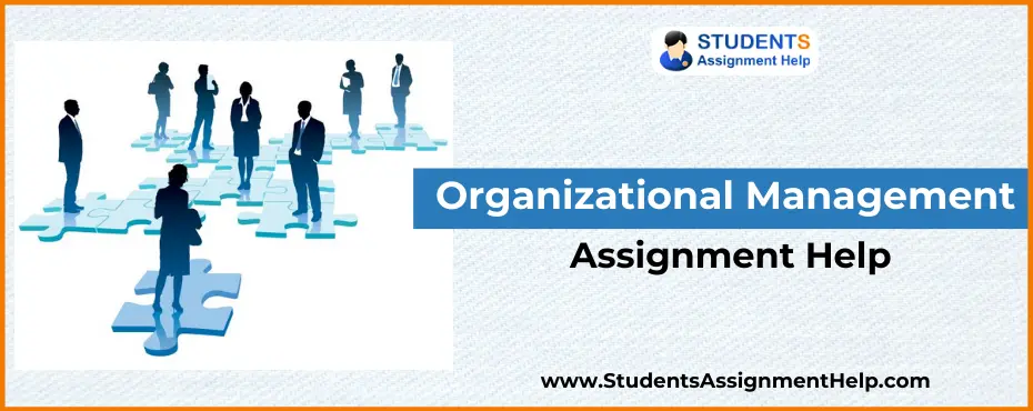 Organizational Management Assignment Help