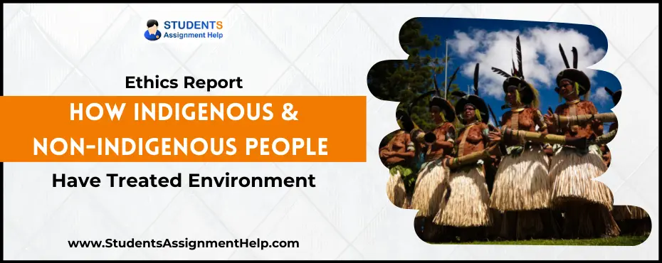 Ethics Report_ How Indigenous Peoples and Non-Indigenous People Have Treated the Environment