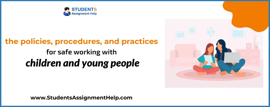 the policies, procedures, and practices for safe working with children and young people