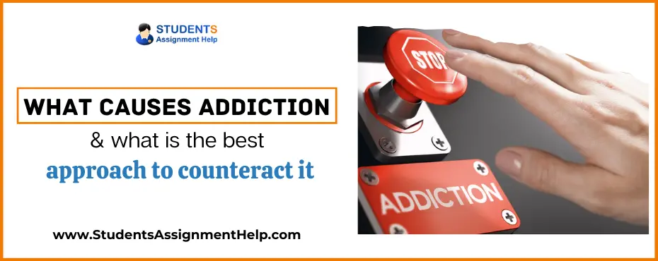 addiction causes, and what is the best approach to counteract it