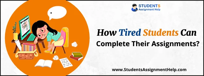 Tired Students Can Complete Their Assignments