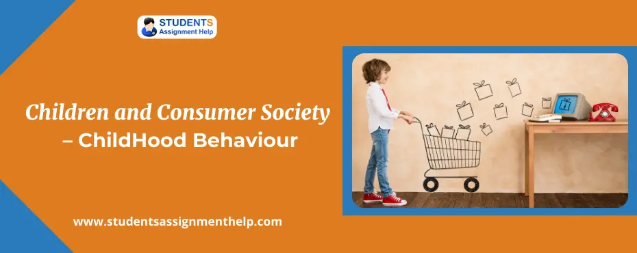 Children and Consumer Society – ChildHood Behaviour