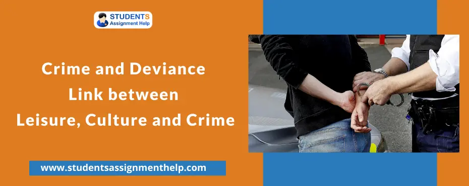 Crime and Deviance: Link between Leisure, Culture and Crime