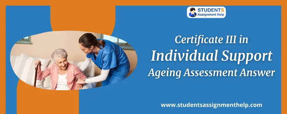 Certificate III in Individual Support Ageing Assessment Answer