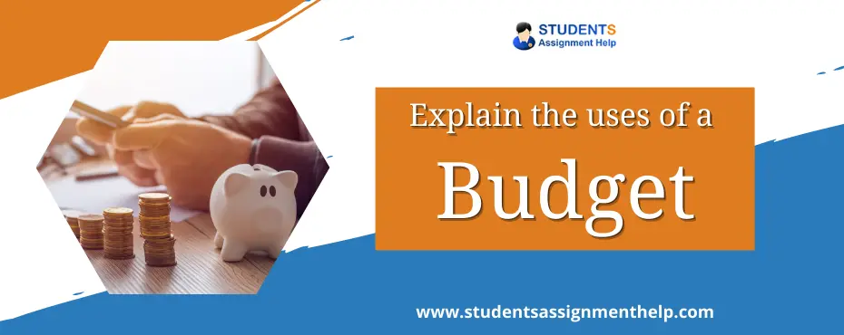 1.Explain the uses of a budget