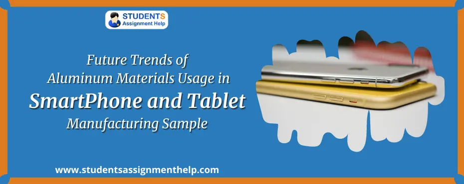 Future Trends of Aluminum Materials Usage in SmartPhone and Tablet Manufacturing Sample