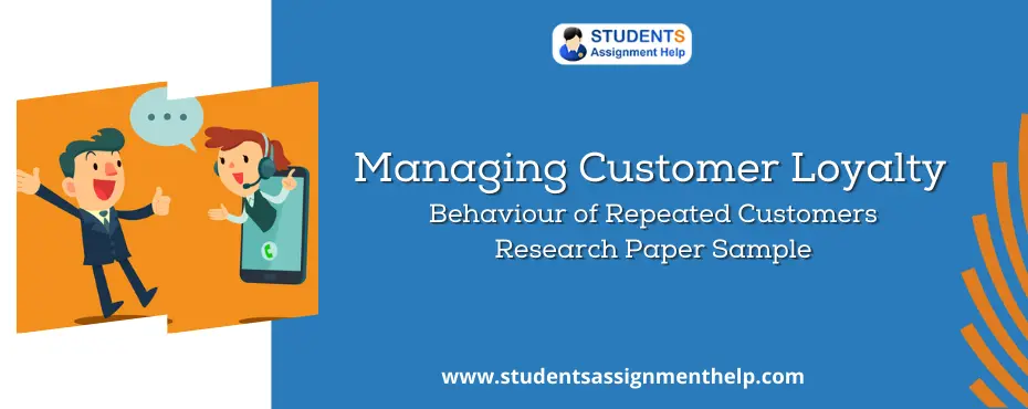 Managing Customer Loyalty Behaviour of Repeated Customers Research Paper Sample
