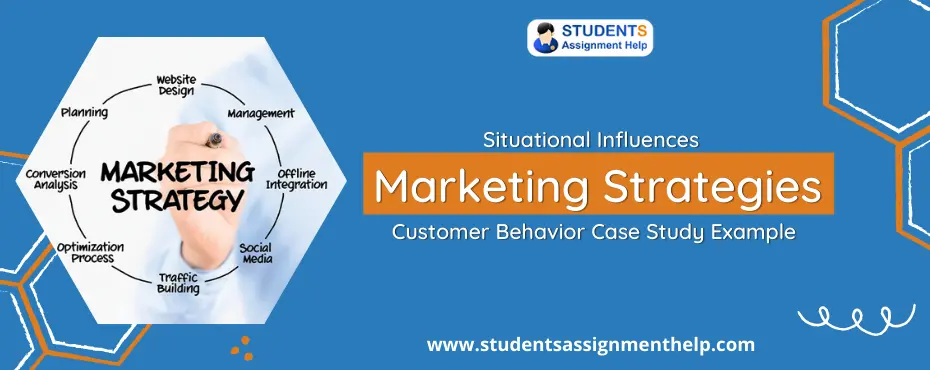 Situational Influences / Marketing Strategies / Customer Behavior Case Study Example