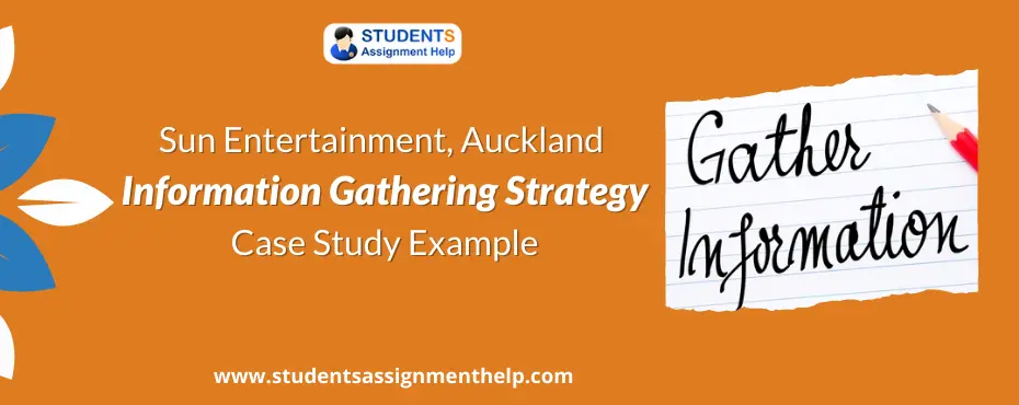 Sun Entertainment, Auckland | Information Gathering Strategy | Case Study Example