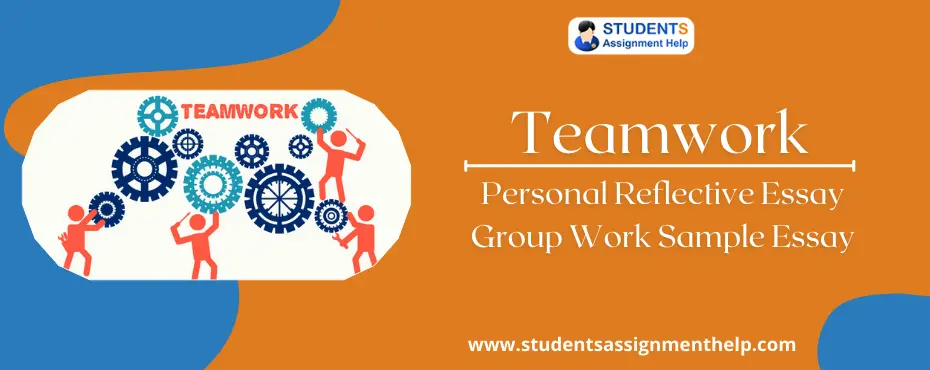 Teamwork Personal Reflective Essay – Group Work Sample Essay