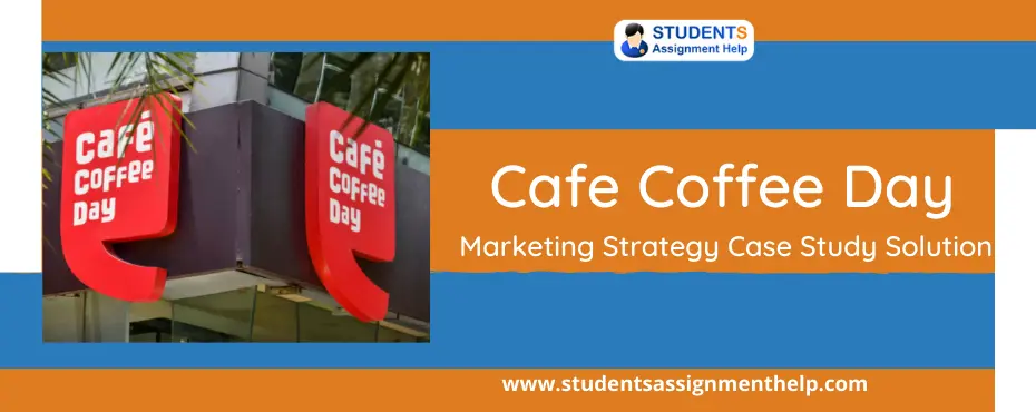 Cafe Coffee Day Marketing Strategy Case Study Solution