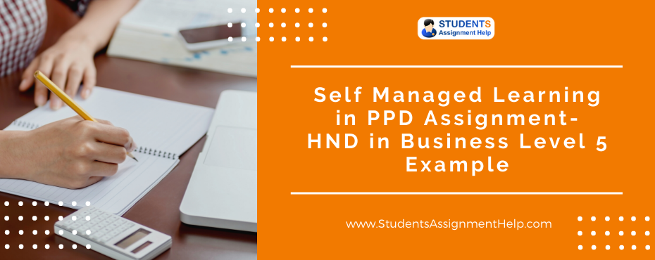 Self Managed Learning in PPD Assignment- HND in Business Level 5 Example