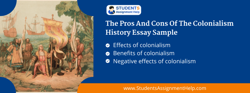 The Pros and Cons of the Colonialism History Essay Sample