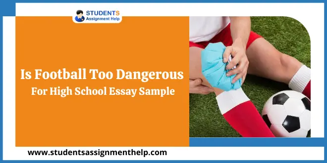 Is Football Too Dangerous for High School Essay Sample